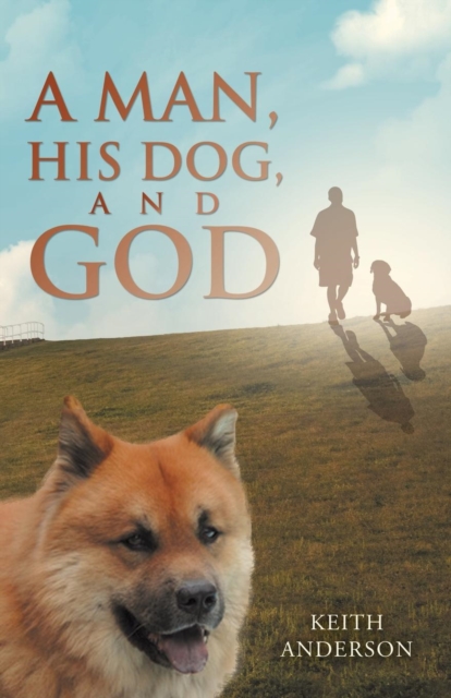 A Man, His Dog, and God, Paperback / softback Book