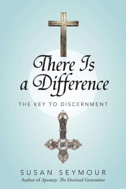 There Is a Difference : The Key to Discernment, Paperback / softback Book