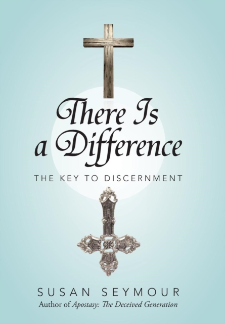 There Is a Difference : The Key to Discernment, Hardback Book