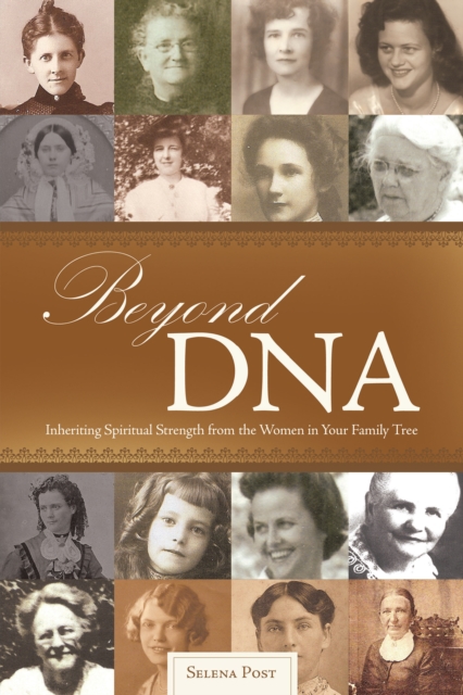 Beyond Dna : Inheriting Spiritual Strength from the Women in Your Family Tree, EPUB eBook