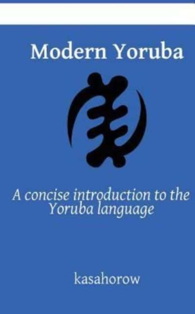 Modern Yoruba : A concise introduction to the Yoruba language, Paperback / softback Book