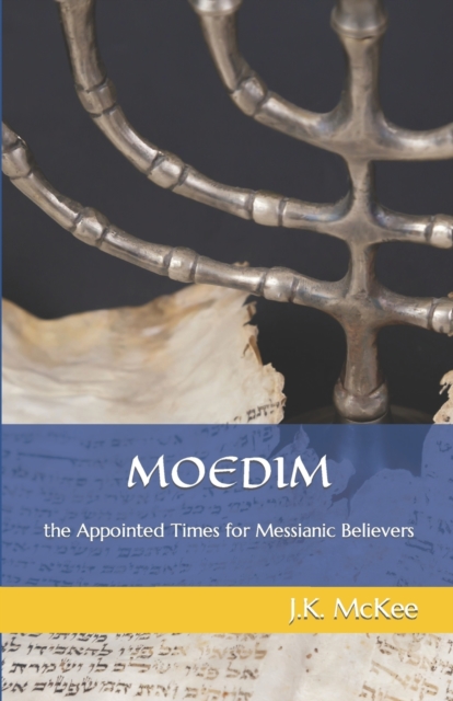 Moedim : The Appointed Times for Messianic Believers, Paperback / softback Book