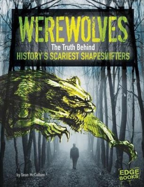 Werewolves : The Truth Behind History's Scariest Shape-Shifters, Paperback / softback Book