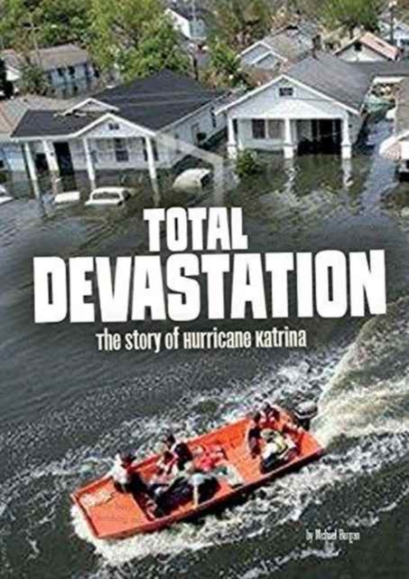 Total Devastation: The Story of Hurricane Katrina, Paperback / softback Book