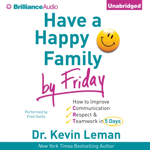 Have a Happy Family by Friday : How to Improve Communication, Respect & Teamwork in 5 Days, eAudiobook MP3 eaudioBook