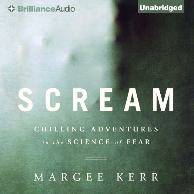 Scream : Chilling Adventures in the Science of Fear, eAudiobook MP3 eaudioBook