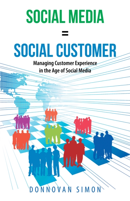 Social Media Equals Social Customer : Managing Customer Experience in the Age of Social Media, EPUB eBook