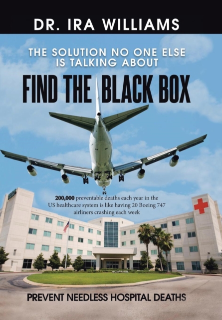 Find the Black Box : Prevent Needless Hospital Deaths, Hardback Book