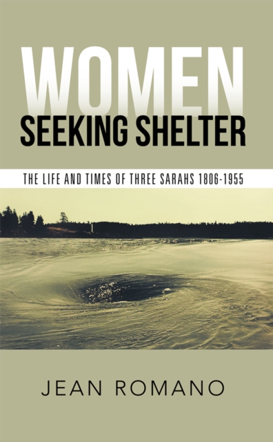 Women Seeking Shelter : The Life and Times of Three Sarahs 1806-1955, EPUB eBook