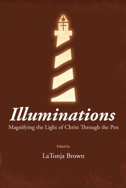 Illuminations : Magnifying the Light of Christ Through the Pen, EPUB eBook