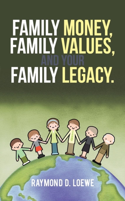 Family Money, Family Values, and Your Family Legacy., Paperback / softback Book