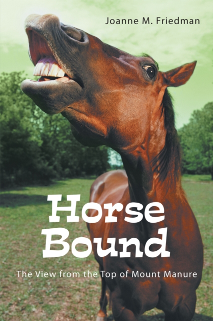 Horse Bound : The View from the Top of Mount Manure, EPUB eBook