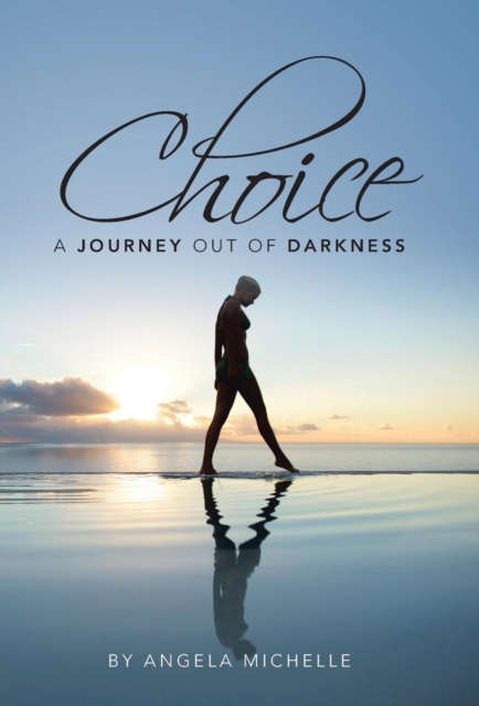 Choice : A Journey Out of Darkness, Hardback Book