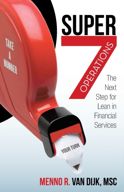 Super7 Operations : The Next Step for Lean in Financial Services, Paperback / softback Book