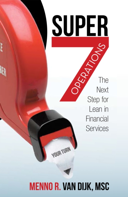 Super7 Operations : The Next Step for Lean in Financial Services, EPUB eBook