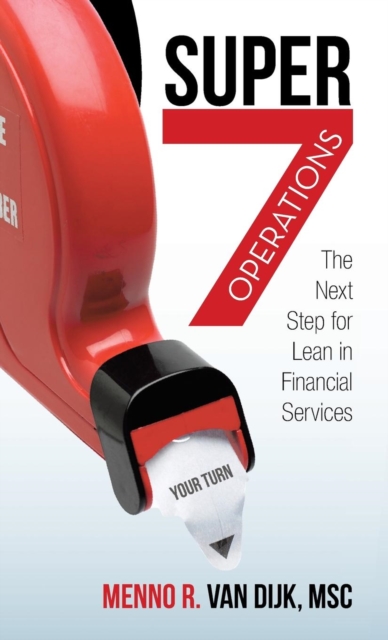 Super7 Operations : The Next Step for Lean in Financial Services, Hardback Book
