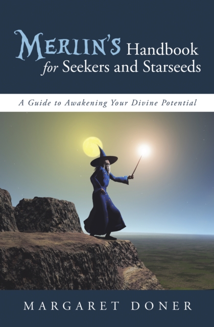 Merlin'S Handbook for Seekers and Starseeds : A Guide to Awakening Your Divine Potential, EPUB eBook