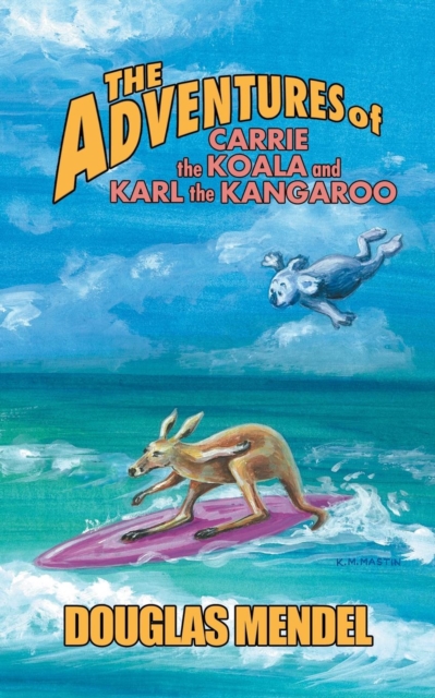The Adventures of Carrie the Koala and Karl the Kangaroo, Paperback / softback Book