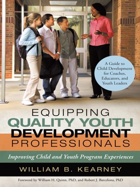 Equipping Quality Youth Development Professionals : Improving Child and Youth Program Experiences, EPUB eBook
