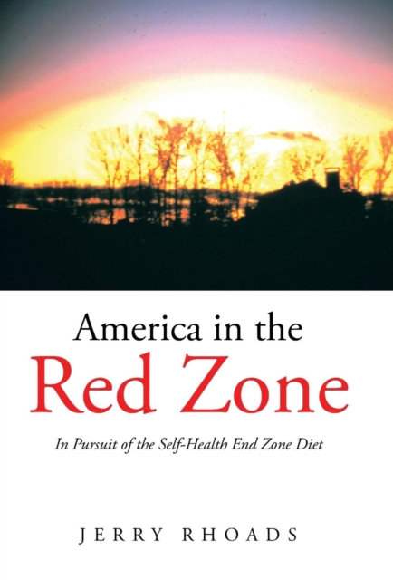 America in the Red Zone : In Pursuit of the Self-Health End Zone Diet, Hardback Book