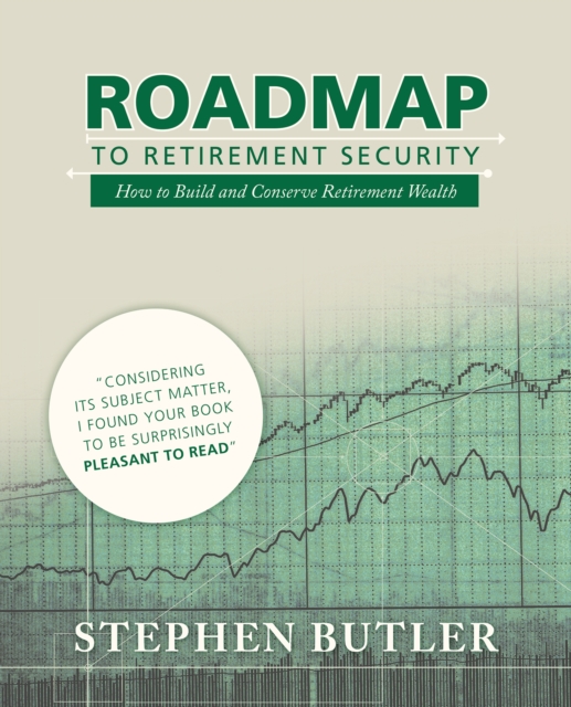 Roadmap to Retirement Security : How to Build and Conserve Retirement Wealth, EPUB eBook