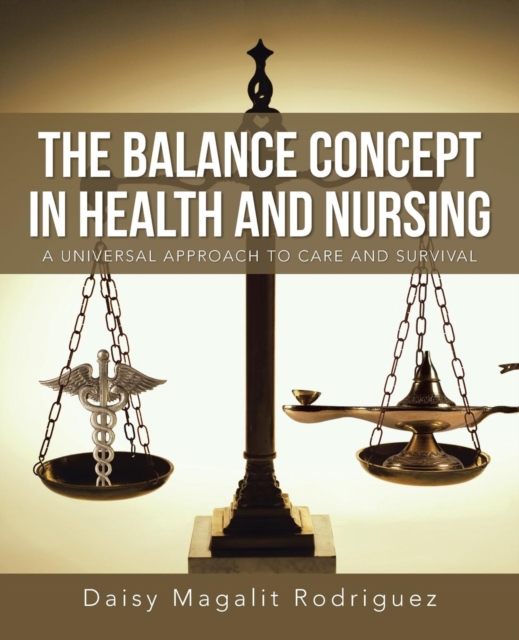 The Balance Concept in Health and Nursing : A Universal Approach to Care and Survival, Paperback / softback Book