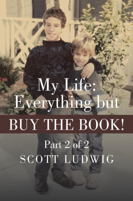 My Life : Everything But Buy the Book!: Part 2 of 2, Paperback / softback Book