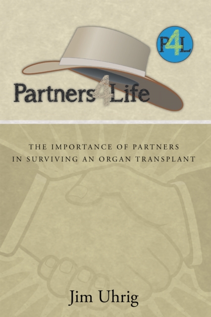 Partners 4 Life : The Importance of Partners in Surviving an Organ Transplant, EPUB eBook