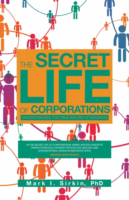 The Secret Life of Corporations : Understanding the True Nature of Business, EPUB eBook