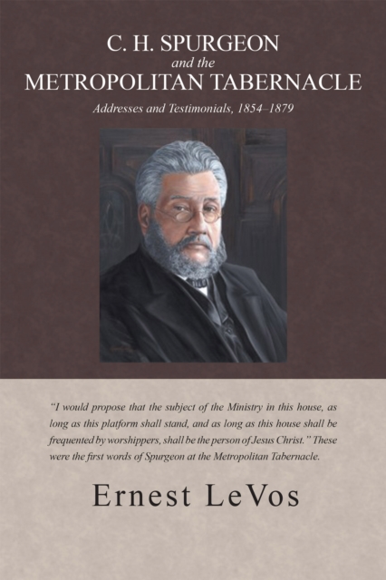 C. H. Spurgeon and the Metropolitan Tabernacle : Addresses and Testimonials, 1854-1879, EPUB eBook