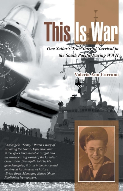 This Is War : One Sailor's True Story of Survival in the South Pacific During WWII, Paperback / softback Book