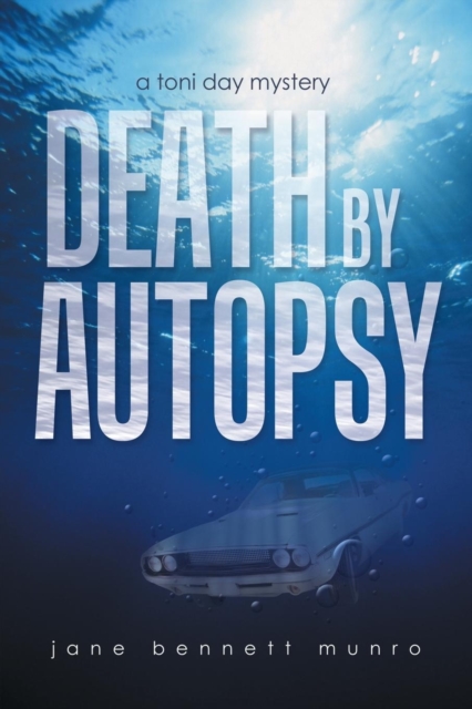 Death by Autopsy : A Toni Day Mystery, Paperback / softback Book