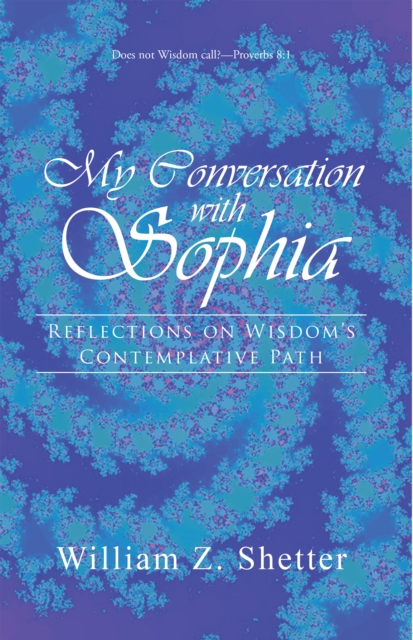My Conversation with Sophia : Reflections on Wisdom'S Contemplative Path, EPUB eBook