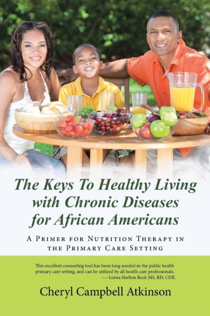 The Keys To Healthy Living with Chronic Diseases for African Americans : A Primer for Nutrition Therapy in the Primary Care Setting, Paperback / softback Book