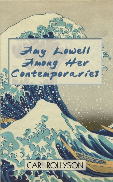 Amy Lowell Among Her Contemporaries, EPUB eBook