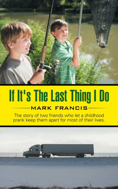 If It's the Last Thing I Do : The Story of Two Friends Who Let a Childhood Prank Keep Them Apart for Most of Their Lives., EPUB eBook