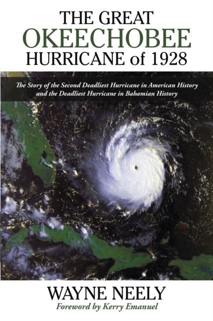 The Great Okeechobee Hurricane of 1928 : The Story of the Second Deadliest Hurricane in American History and the Deadliest Hurricane in Bahamian History, EPUB eBook