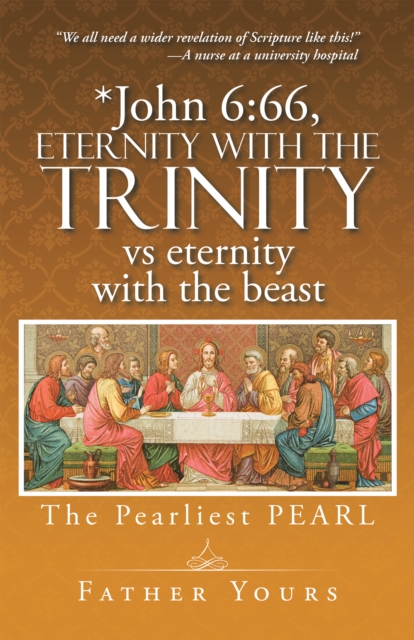*John 6:66, Eternity with the Trinity Vs Eternity with the Beast : The Pearliest Pearl, EPUB eBook