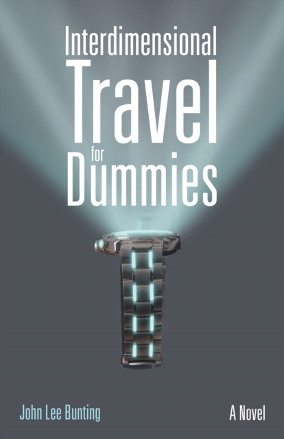 Interdimensional Travel for Dummies : A Novel, EPUB eBook