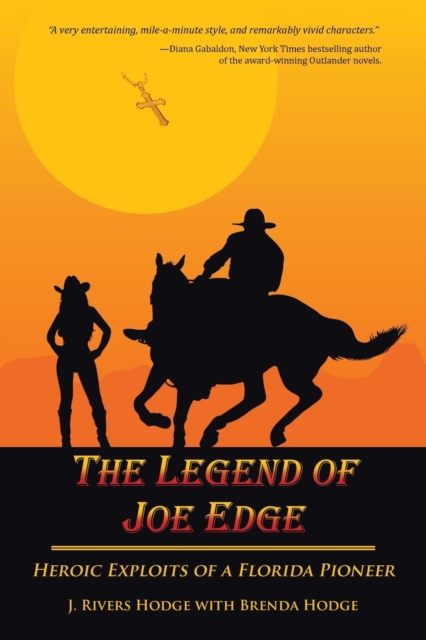 The Legend of Joe Edge : Heroic Exploits of a Florida Pioneer, Paperback / softback Book