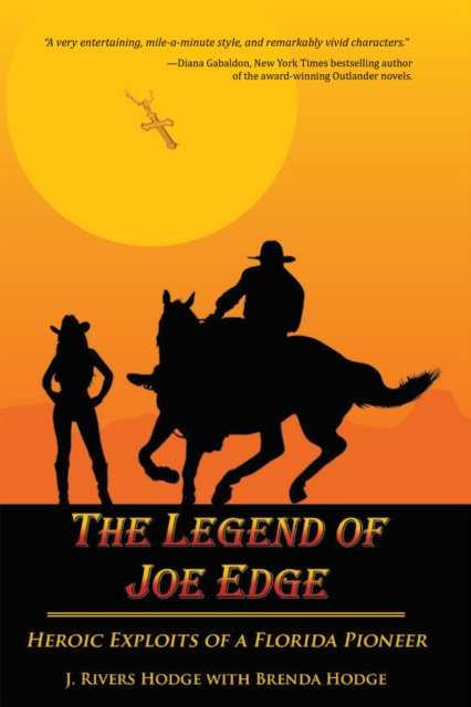 The Legend of Joe Edge : Heroic Exploits of a Florida Pioneer, EPUB eBook