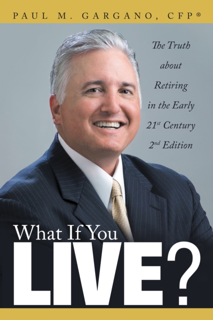 What If You Live? : The Truth About Retiring in the Early 21St Century 2Nd Edition, EPUB eBook