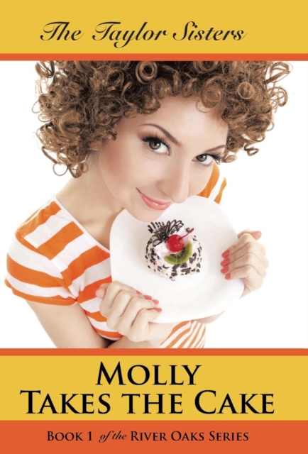 Molly Takes the Cake : Book 1 of the River Oaks Series, Hardback Book