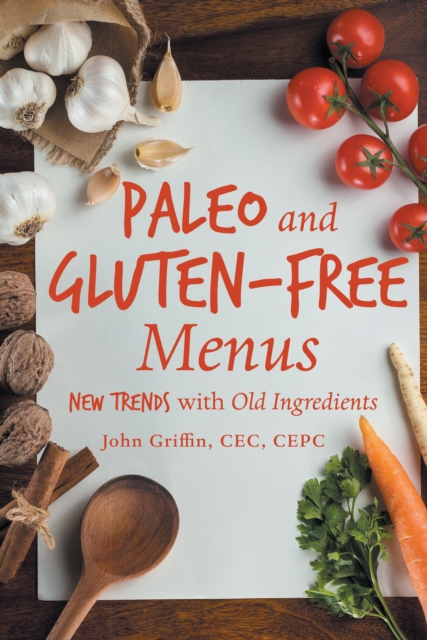 Paleo and Gluten-Free Menus : New Trends with Old Ingredients, EPUB eBook
