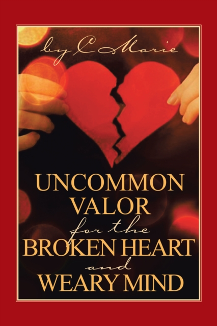 Uncommon Valor for the Broken Heart and Weary Mind, EPUB eBook