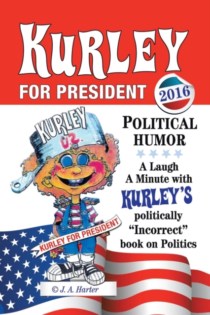 Kurley for President : A Politically Incorrect Book on Politics, Paperback / softback Book