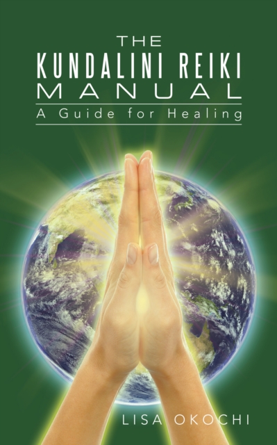 The Kundalini Reiki Manual : A Guide for Kundalini Reiki Attuners and Clients, EPUB eBook