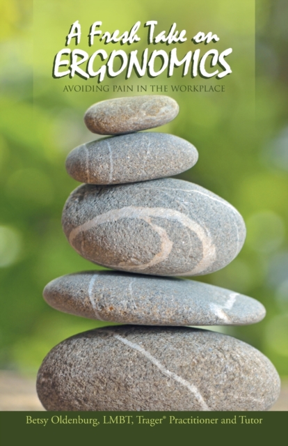 A Fresh Take on Ergonomics : Avoiding Pain in the Workplace, Paperback / softback Book