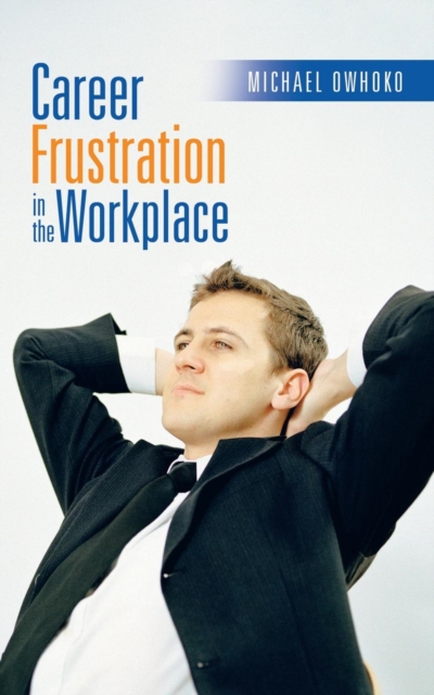 Career Frustration in the Workplace, Paperback / softback Book