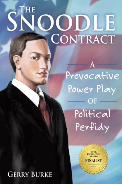 The Snoodle Contract : A Provocative Power Play of Political Perfidy, EPUB eBook